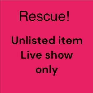 Rescue Item-Unlisted items for live shows only!